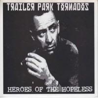 Purchase Trailer Park Tornadoes - Heroes Of The Hopeless (Vinyl)