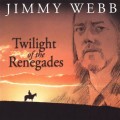 Buy Jimmy Webb - Twighlight Of The Renegades Mp3 Download