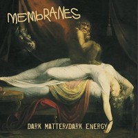 Purchase The Membranes - Dark Matter / Dark Energy