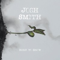 Purchase Josh Smith - Burn To Grow