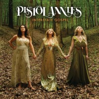 Purchase Pistol Annies - Interstate Gospel
