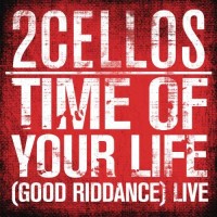 Purchase 2Cellos - Time Of Your Life (Good Riddance) (Live) (CDS)