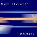 Buy Kip Mazuy - Now Is Forever Mp3 Download