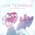 Buy Lux Terminus - The Courage To Be Mp3 Download