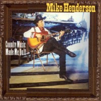 Purchase Mike Henderson - Country Music Made Me Do It