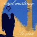 Buy Nigel Martinez - So Good Mp3 Download