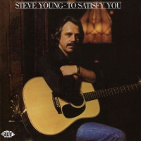 Purchase Steve Young - To Satisfy You (Vinyl)