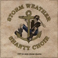 Purchase Storm Weather Shanty Choir - Off To Sea Once More