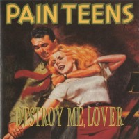 Purchase Pain Teens - Destroy Me, Lover