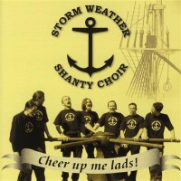 Purchase Storm Weather Shanty Choir - Cheer Up Me Lads!
