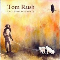 Purchase Tom Rush - Trolling For Owls