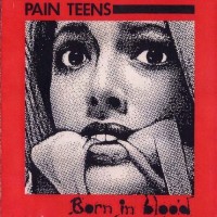 Purchase Pain Teens - Born In Blood (Case Histories)