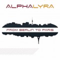 Buy Alpha Lyra - From Berlin To Paris Mp3 Download