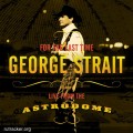 Buy George Strait - For The Last Time - Live From The Astrodome Mp3 Download