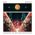 Buy King Buffalo - Longing To Be The Mountain Mp3 Download