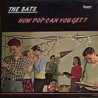 Purchase The Bats - How Pop Can You Get? (Vinyl)