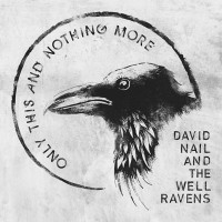 Purchase David Nail & The Well Ravens - Only This And Nothing More