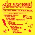 Buy Elbee Bad - The True Story Of House Music Mp3 Download