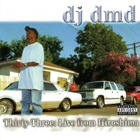 Purchase Dj Dmd - Thirty-Three: Live From Hiroshima