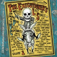Purchase Jon Langford - The Executioner's Last Songs Vol.1 (With The Pine Valley Cosmonauts)