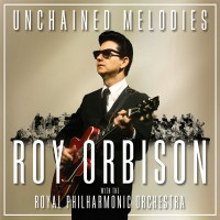 Purchase Roy Orbison - Unchained Melodies: Roy Orbison & The Royal Philharmonic Orchestra