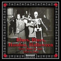 Purchase VA - Blues, Blues, Hoodoo Halloween: Scary Jazz And Blues From 1925 To 1961