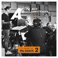 Purchase Alex Christensen - Classical 90S Dance 2 (With The Berlin Orchestra & Bars And Melody)