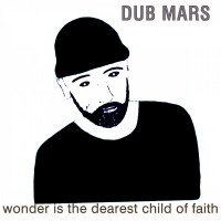 Purchase Dub Mars - Wonder Is The Dearest Child Of Faith
