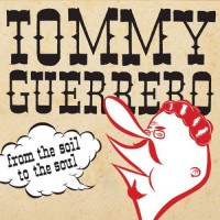 Purchase Tommy Guerrero - From The Soil To The Soul