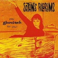 Purchase Satan's Pilgrims - Play Goulash For You!
