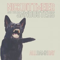Purchase Nick Dittmeier & The Sawdusters - All Damn Day