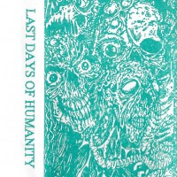 Purchase Last Days Of Humanity - Human Atrocity (Tape)