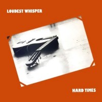 Purchase Loudest Whisper - Hard Times (Vinyl)
