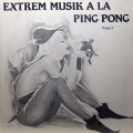 Buy A La Ping Pong - Extrem Musik A La Ping Pong Phase I (Vinyl) Mp3 Download