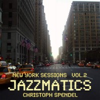 Purchase Christoph Spendel - Jazzmatics New York Sessions Vol.2