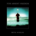 Buy For Absent Friends - Both Worlds Mp3 Download