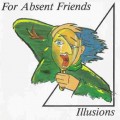 Buy For Absent Friends - Illusions (MCD) Mp3 Download