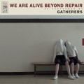 Buy Gatherers - We Are Alive Beyond Repair Mp3 Download