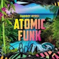 Purchase Danny Byrd - Atomic Funk