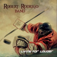 Purchase Robert Rodrigo Band - Living For Louder