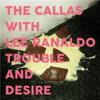 Purchase The Callas - Trouble And Desire (With Lee Ranaldo)