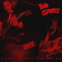 Purchase Bad Sports - Constant Stimulation