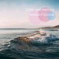 Buy Cities And Memory - Ambient Sounds Mp3 Download