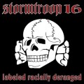 Buy Stormtroop 16 - Labeled Racially Deranged Mp3 Download