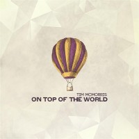 Purchase Tim Mcmorris - On Top Of The World (CDS)