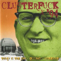Purchase Today Is The Day - Clusterfuck '94 (Split With Guzzard & Chokebore)