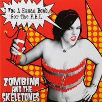 Purchase Zombina And The Skeletones - I Was A Human Bomb For The F.B.I.