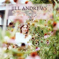 Purchase Jill Andrews - Can't Be Love (CDS)