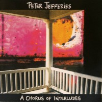 Purchase Peter Jefferies - A Chorus Of Interludes