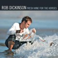 Buy Rob Dickinson - Fresh Wine For The Horses Mp3 Download